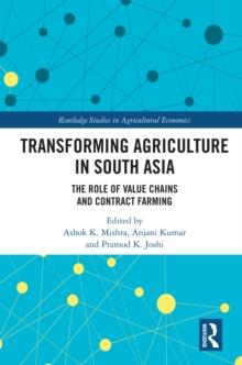 Transforming Agriculture in South Asia : The Role of Value Chains and Contract Farming