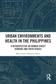 Urban Environments and Health in the Philippines : A Retrospective on Women Street Vendors and their Spaces