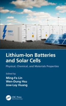 Lithium-Ion Batteries and Solar Cells : Physical, Chemical, and Materials Properties