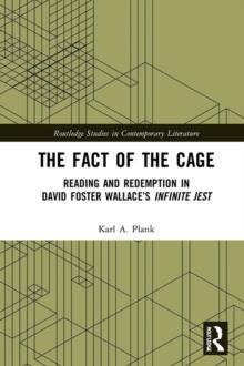 The Fact of the Cage : Reading and Redemption In David Foster Wallace's "Infinite Jest"