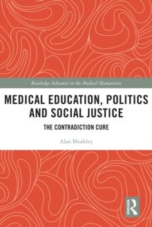 Medical Education, Politics and Social Justice : The Contradiction Cure