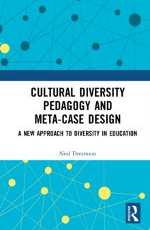 Cultural Diversity Pedagogy and Meta-Case Design : A New Approach to Diversity in Education