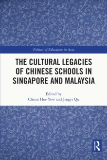 The Cultural Legacies of Chinese Schools in Singapore and Malaysia