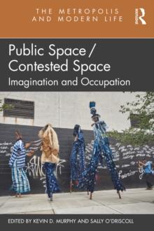 Public Space/Contested Space : Imagination and Occupation