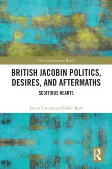 British Jacobin Politics, Desires, and Aftermaths : Seditious Hearts