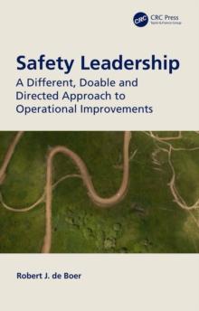 Safety Leadership : A Different, Doable and Directed Approach to Operational Improvements