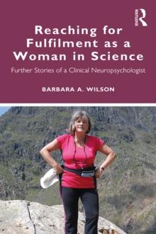 Reaching for Fulfilment as a Woman in Science : Further Stories of a Clinical Neuropsychologist