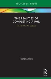 The Realities of Completing a PhD : How to Plan for Success