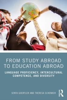 From Study Abroad to Education Abroad : Language Proficiency, Intercultural Competence, and Diversity