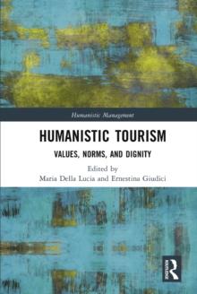 Humanistic Tourism : Values, Norms and Dignity