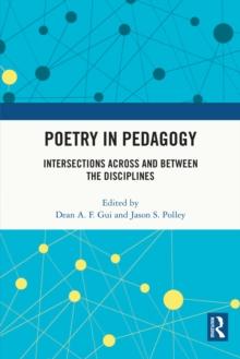 Poetry in Pedagogy : Intersections Across and Between the Disciplines