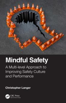 Mindful Safety : A Multi-level approach to Improving Safety Culture and Performance