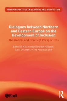 Dialogues between Northern and Eastern Europe on the Development of Inclusion : Theoretical and Practical Perspectives