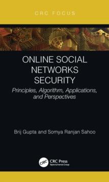 Online Social Networks Security : Principles, Algorithm, Applications, and Perspectives