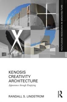 Kenosis Creativity Architecture : Appearance through Emptying