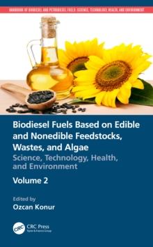 Biodiesel Fuels Based on Edible and Nonedible Feedstocks, Wastes, and Algae : Science, Technology, Health, and Environment