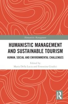 Humanistic Management and Sustainable Tourism : Human, Social and Environmental Challenges