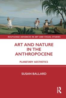 Art and Nature in the Anthropocene : Planetary Aesthetics