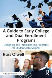 A Guide to Early College and Dual Enrollment Programs : Designing and Implementing Programs for Student Achievement