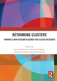 Rethinking Clusters : Towards a New Research Agenda for Cluster Research