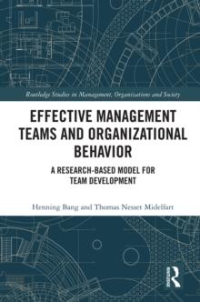 Effective Management Teams and Organizational Behavior : A Research-Based Model for Team Development