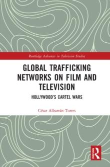 Global Trafficking Networks on Film and Television : Hollywoods Cartel Wars