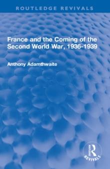 France and the Coming of the Second World War, 1936-1939