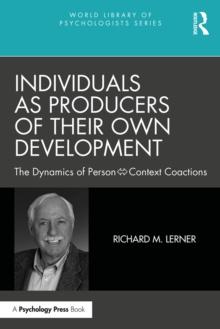 Individuals as Producers of Their Own Development : The Dynamics of Person-Context Coactions