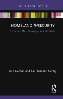 Homeland Insecurity : Terrorism, Mass Shootings and the Public