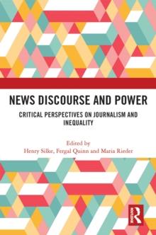 News Discourse and Power : Critical Perspectives on Journalism and Inequality