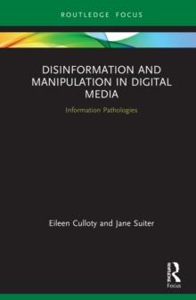 Disinformation and Manipulation in Digital Media : Information Pathologies