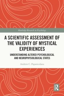 A Scientific Assessment of the Validity of Mystical Experiences : Understanding Altered Psychological and Neurophysiological States