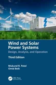 Wind and Solar Power Systems : Design, Analysis, and Operation