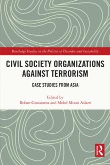 Civil Society Organizations Against Terrorism : Case Studies from Asia