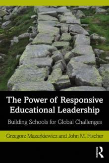 The Power of Responsive Educational Leadership : Building Schools for Global Challenges