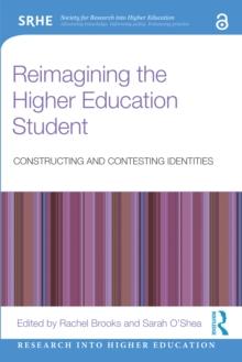 Reimagining the Higher Education Student : Constructing and Contesting Identities