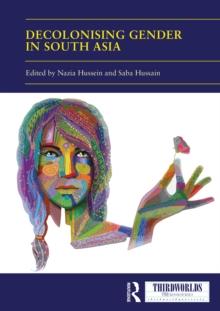 Decolonising Gender in South Asia