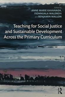 Teaching for Social Justice and Sustainable Development Across the Primary Curriculum