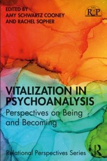 Vitalization in Psychoanalysis : Perspectives on Being and Becoming