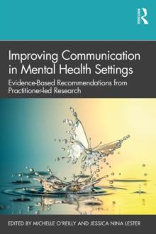 Improving Communication in Mental Health Settings : Evidence-Based Recommendations from Practitioner-led Research