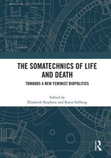 The Somatechnics of Life and Death : Towards a New Feminist Biopolitics