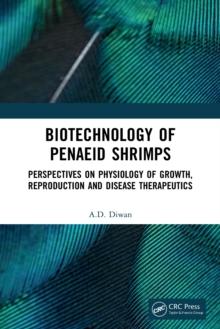 Biotechnology of Penaeid Shrimps : Perspectives on Physiology of Growth, Reproduction and Disease Therapeutics