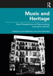 Music and Heritage : New Perspectives on Place-making and Sonic Identity