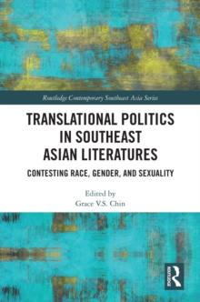 Translational Politics in Southeast Asian Literatures : Contesting Race, Gender, and Sexuality