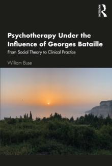 Psychotherapy Under the Influence of Georges Bataille : From Social Theory to Clinical Practice