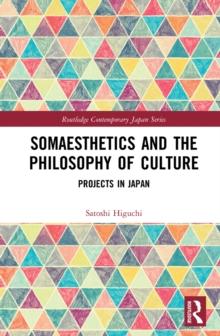 Somaesthetics and the Philosophy of Culture : Projects in Japan