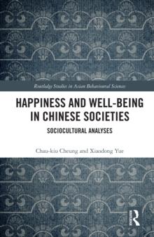 Happiness and Well-Being in Chinese Societies : Sociocultural Analyses