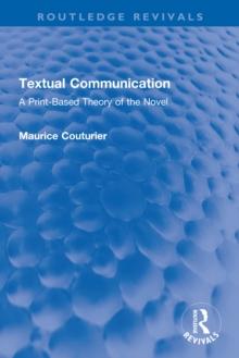 Textual Communication : A Print-Based Theory of the Novel