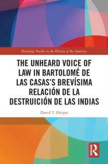 The Unheard Voice of Law in Bartolome de Las Casas's Brevisima Relacion de la Destruicion de las Indias