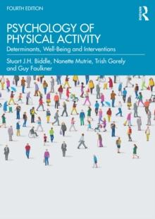 Psychology of Physical Activity : Determinants, Well-Being and Interventions